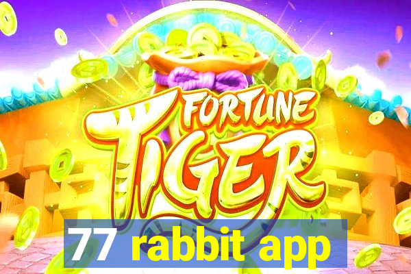 77 rabbit app